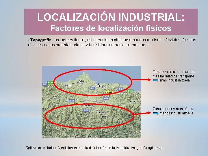 LOCALIZACIÓN INDUSTRIAL: Factores de localización físicos - Topografía: los lugares llanos, así como la