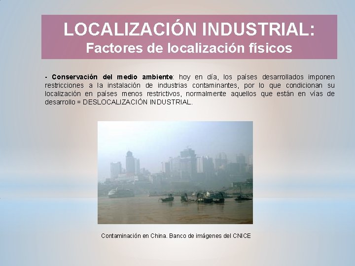 LOCALIZACIÓN INDUSTRIAL: Factores de localización físicos - Conservación del medio ambiente: hoy en día,