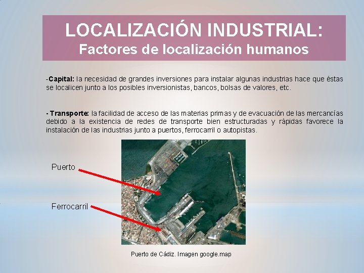 LOCALIZACIÓN INDUSTRIAL: Factores de localización humanos -Capital: la necesidad de grandes inversiones para instalar