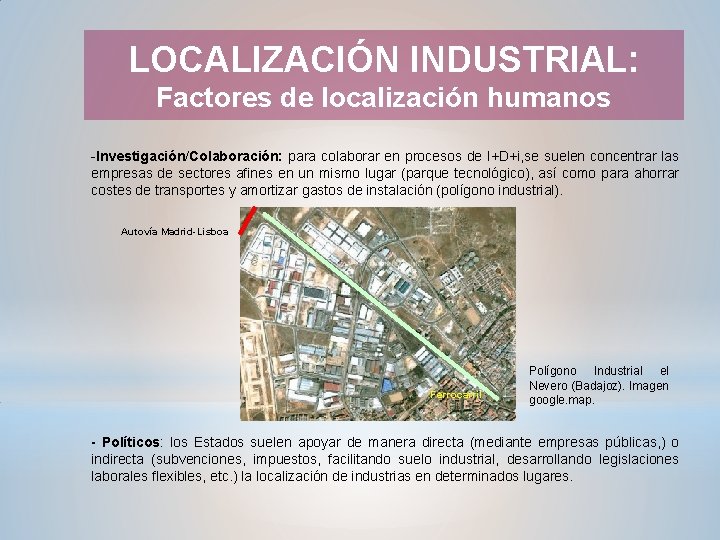 LOCALIZACIÓN INDUSTRIAL: Factores de localización humanos -Investigación/Colaboración: para colaborar en procesos de I+D+i, se