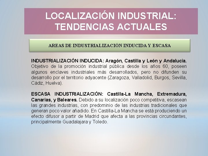 LOCALIZACIÓN INDUSTRIAL: TENDENCIAS ACTUALES AREAS DE INDUSTRIALIZACIÓN INDUCIDA Y ESCASA INDUSTRIALIZACIÓN INDUCIDA: Aragón, Castilla