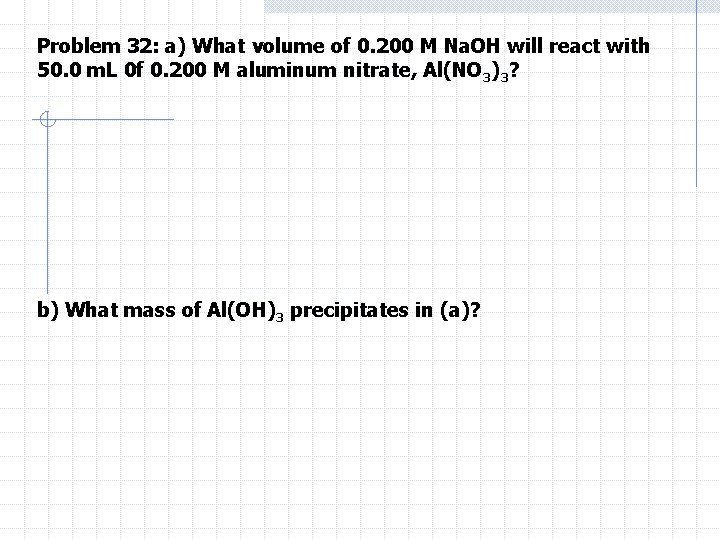 Problem 32: a) What volume of 0. 200 M Na. OH will react with