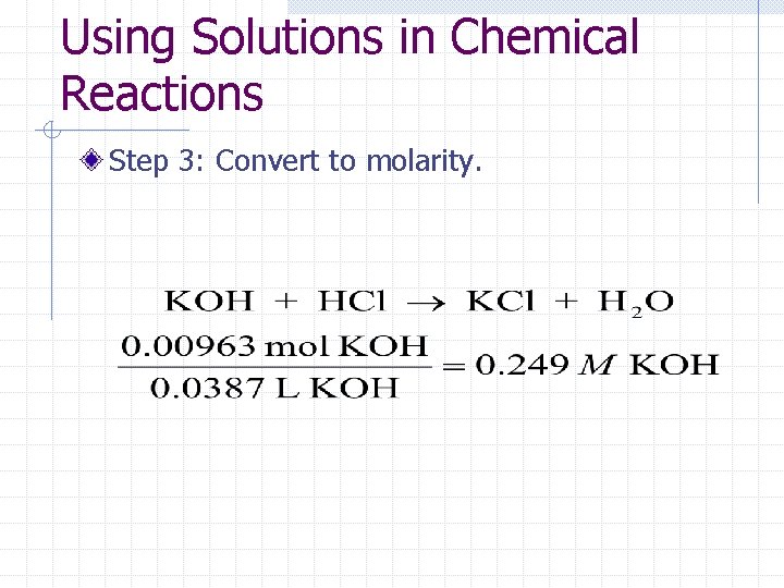 Using Solutions in Chemical Reactions Step 3: Convert to molarity. 