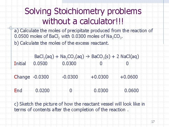Solving Stoichiometry problems without a calculator!!! a) Calculate the moles of precipitate produced from
