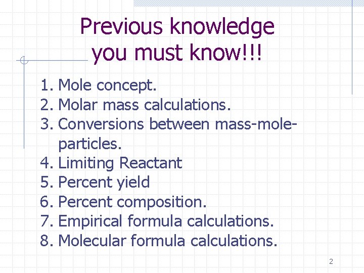 Previous knowledge you must know!!! 1. Mole concept. 2. Molar mass calculations. 3. Conversions
