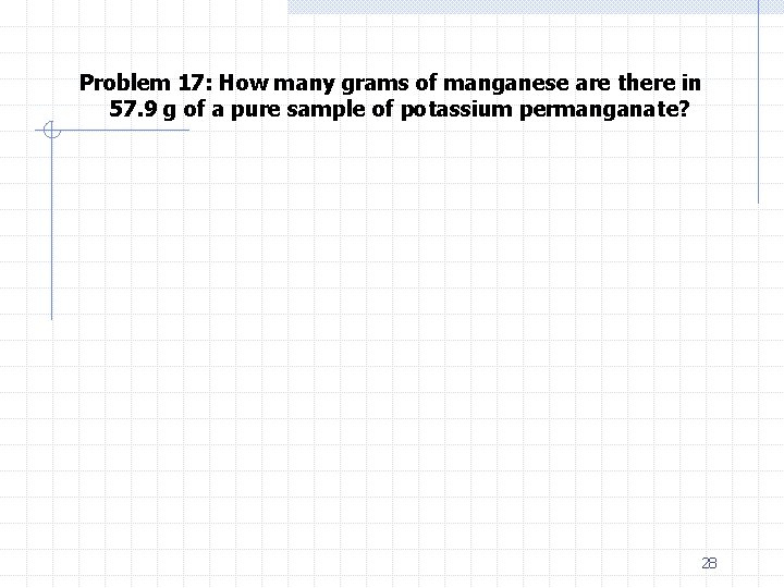 Problem 17: How many grams of manganese are there in 57. 9 g of