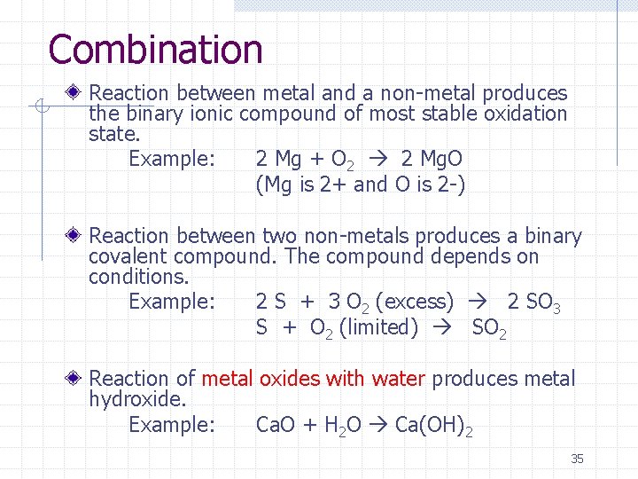 Combination Reaction between metal and a non-metal produces the binary ionic compound of most