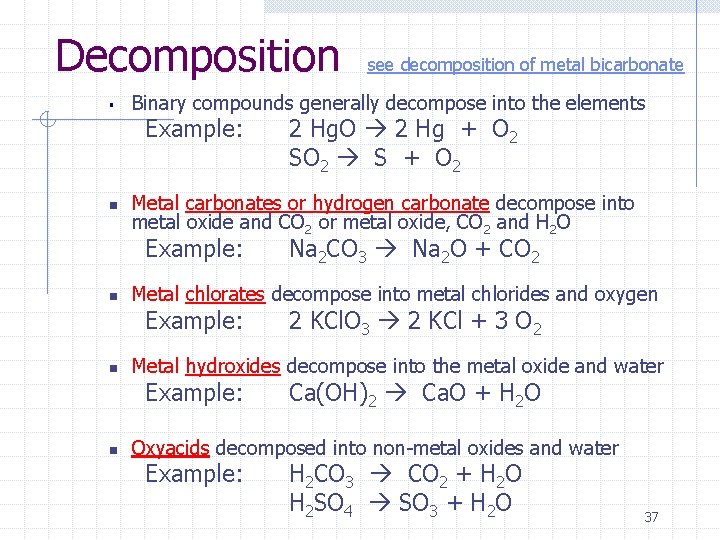 Decomposition § Binary compounds generally decompose into the elements Example: n 2 KCl. O