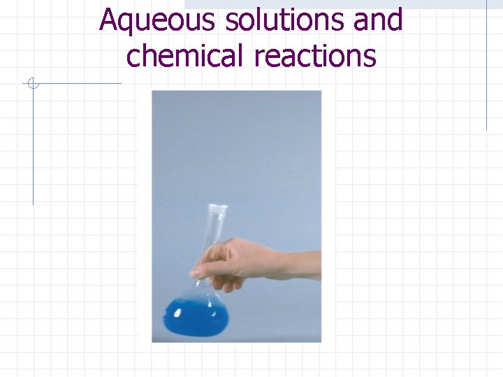 Aqueous solutions and chemical reactions 