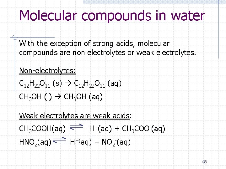 Molecular compounds in water With the exception of strong acids, molecular compounds are non