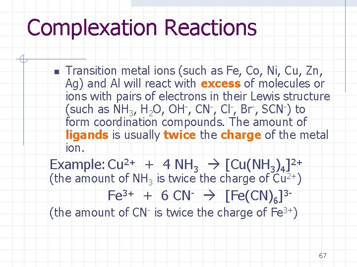 Complexation Reactions n Transition metal ions (such as Fe, Co, Ni, Cu, Zn, Ag)