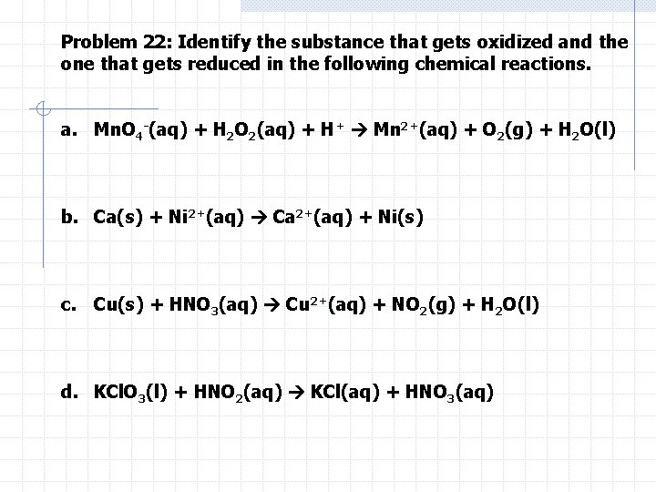 Problem 22: Identify the substance that gets oxidized and the one that gets reduced