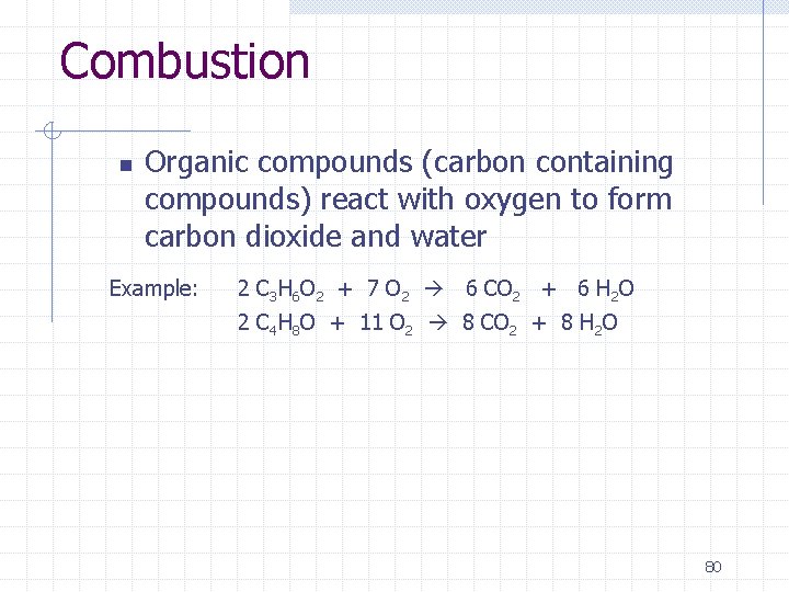 Combustion n Organic compounds (carbon containing compounds) react with oxygen to form carbon dioxide