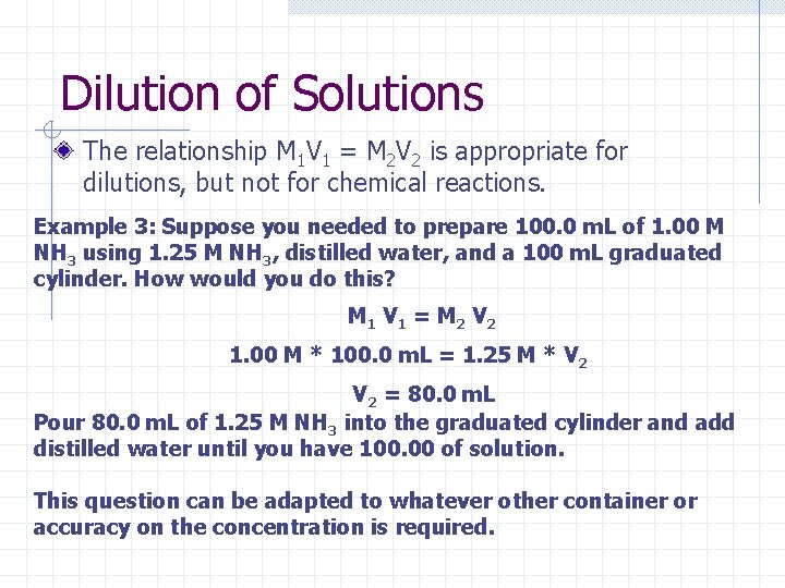 Dilution of Solutions The relationship M 1 V 1 = M 2 V 2