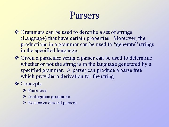 Parsers v Grammars can be used to describe a set of strings (Language) that