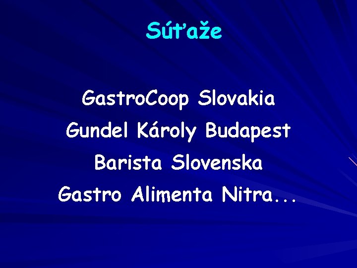 Súťaže Gastro. Coop Slovakia Gundel Károly Budapest Barista Slovenska Gastro Alimenta Nitra. . .