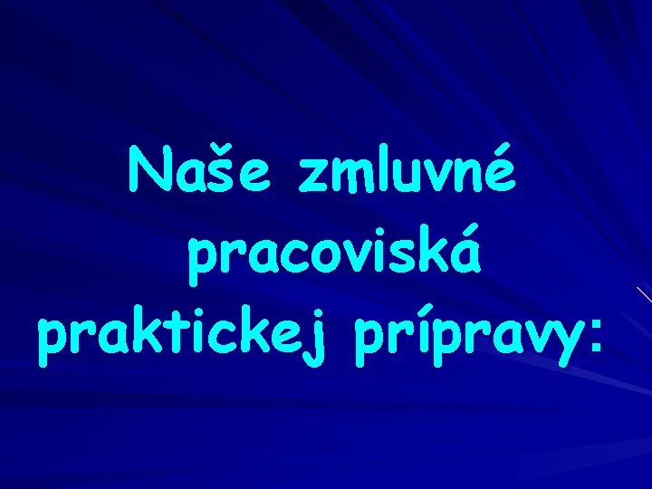 Naše zmluvné pracoviská praktickej prípravy: 