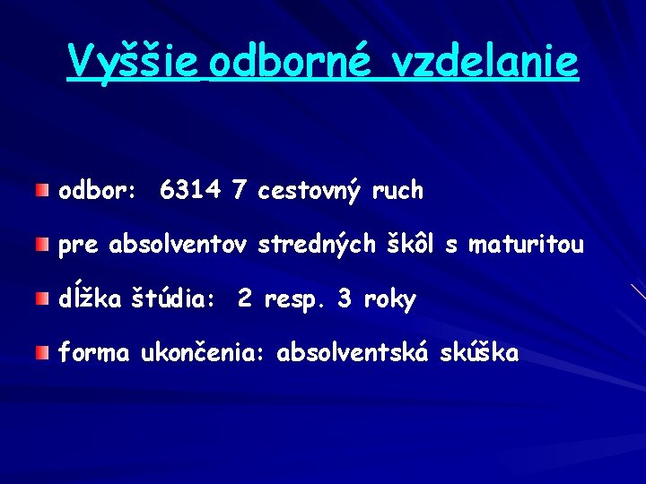 Vyššie odborné vzdelanie odbor: 6314 7 cestovný ruch pre absolventov stredných škôl s maturitou