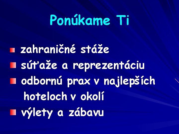 Ponúkame Ti zahraničné stáže súťaže a reprezentáciu odbornú prax v najlepších hoteloch v okolí