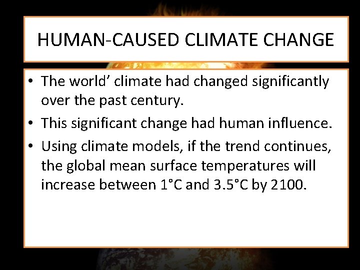 HUMAN-CAUSED CLIMATE CHANGE • The world’ climate had changed significantly over the past century.