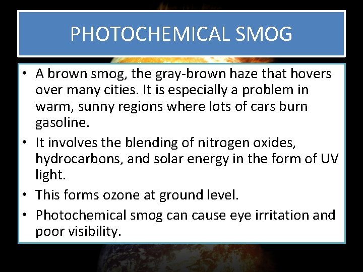 PHOTOCHEMICAL SMOG • A brown smog, the gray-brown haze that hovers over many cities.