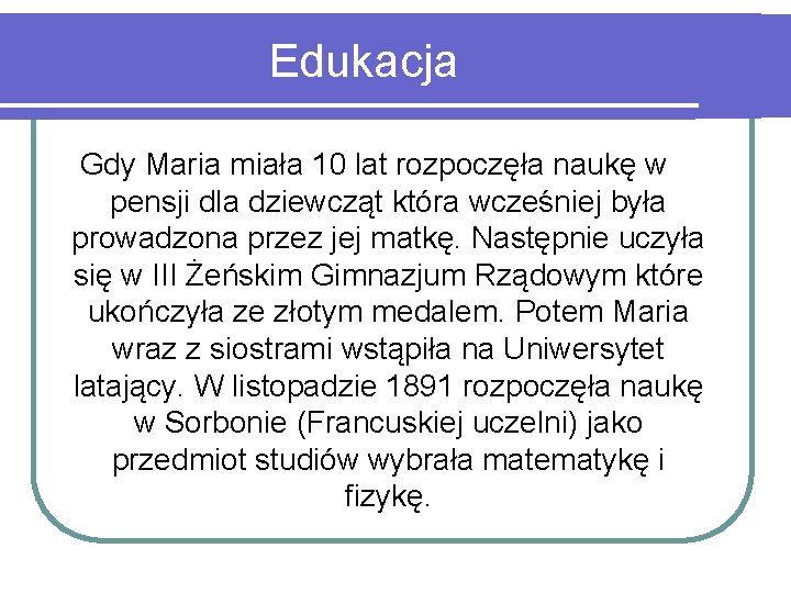 Edukacja Gdy Maria miała 10 lat rozpoczęła naukę w pensji dla dziewcząt która wcześniej