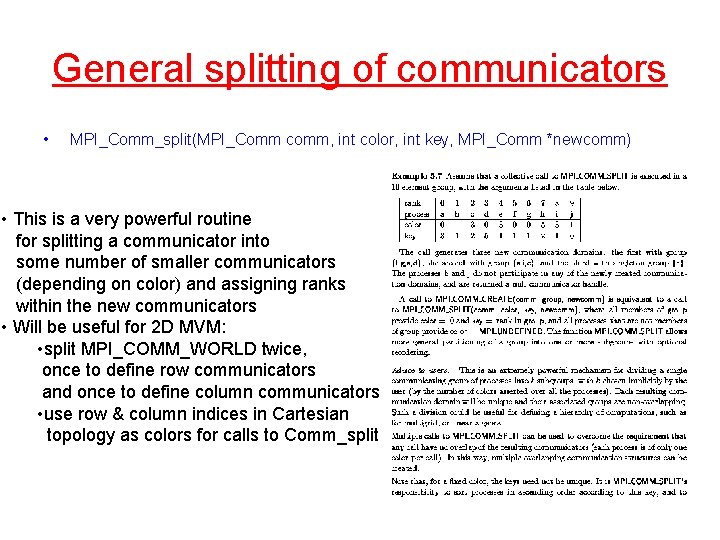General splitting of communicators • MPI_Comm_split(MPI_Comm comm, int color, int key, MPI_Comm *newcomm) •