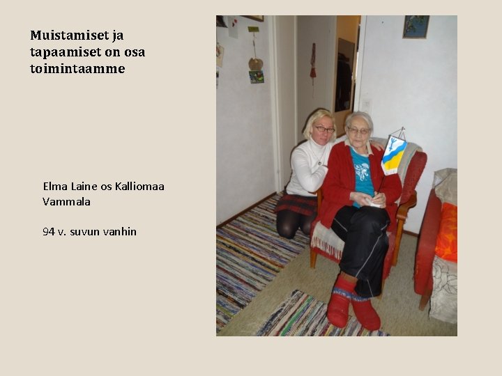 Muistamiset ja tapaamiset on osa toimintaamme Elma Laine os Kalliomaa Vammala 94 v. suvun
