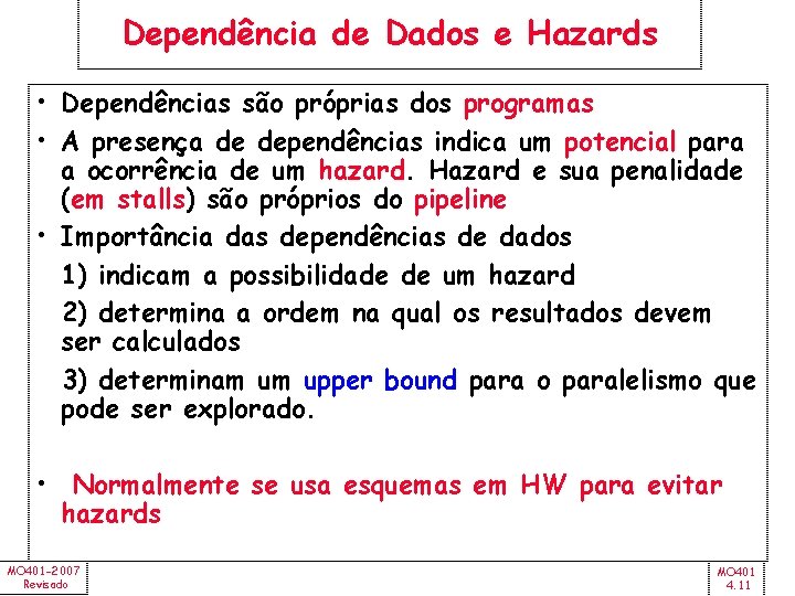 Dependência de Dados e Hazards • Dependências são próprias dos programas • A presença