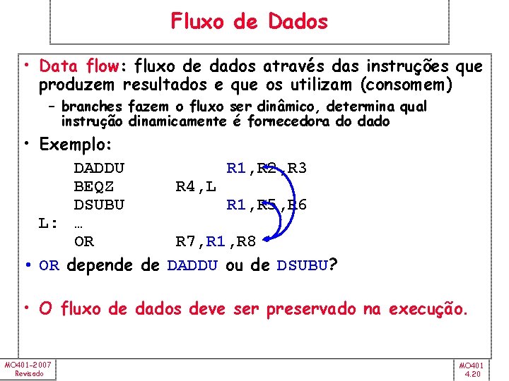 Fluxo de Dados • Data flow: fluxo de dados através das instruções que produzem