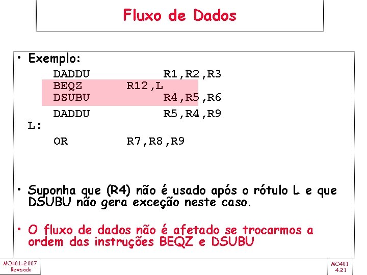 Fluxo de Dados • Exemplo: DADDU BEQZ DSUBU DADDU L: OR R 12, L