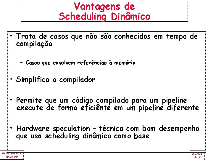 Vantagens de Scheduling Dinâmico • Trata de casos que não são conhecidos em tempo