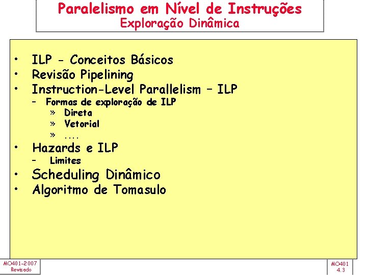 Paralelismo em Nível de Instruções Exploração Dinâmica • • • ILP - Conceitos Básicos