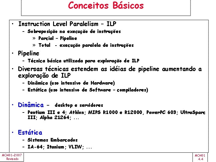 Conceitos Básicos • Instruction Level Paralelism – ILP – Sobreposição na execução de instruções