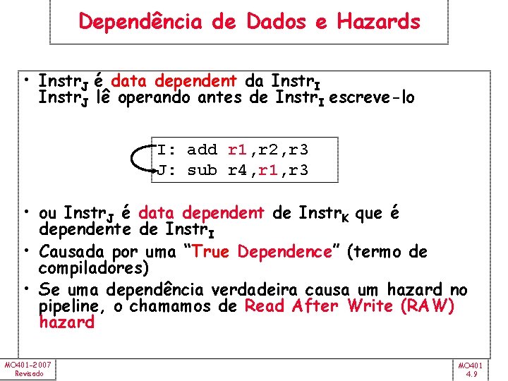 Dependência de Dados e Hazards • Instr. J é data dependent da Instr. I