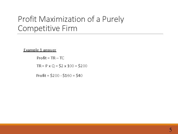 Profit Maximization of a Purely Competitive Firm Example 1 answer Profit = TR –