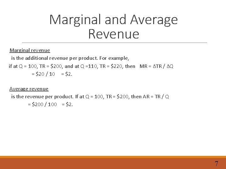 Marginal and Average Revenue Marginal revenue is the additional revenue per product. For example,