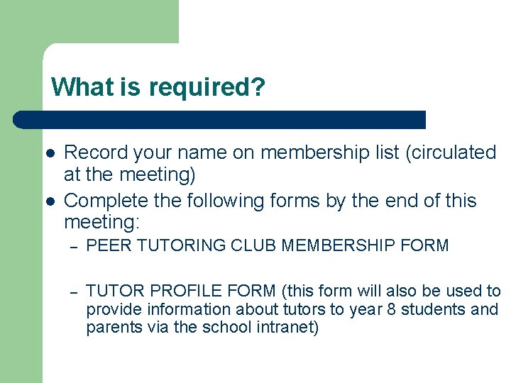 What is required? l l Record your name on membership list (circulated at the