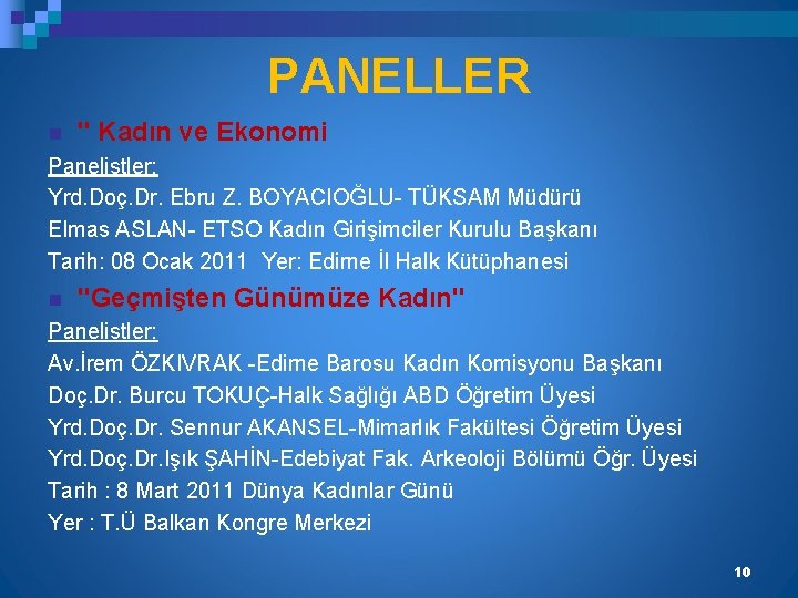 PANELLER n " Kadın ve Ekonomi Panelistler: Yrd. Doç. Dr. Ebru Z. BOYACIOĞLU- TÜKSAM