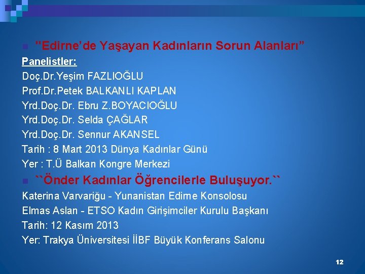 n "Edirne’de Yaşayan Kadınların Sorun Alanları” Panelistler: Doç. Dr. Yeşim FAZLIOĞLU Prof. Dr. Petek