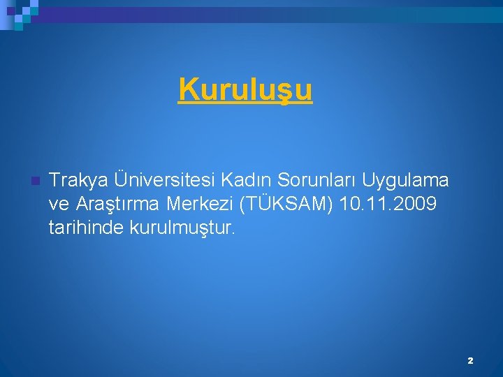 Kuruluşu n Trakya Üniversitesi Kadın Sorunları Uygulama ve Araştırma Merkezi (TÜKSAM) 10. 11. 2009