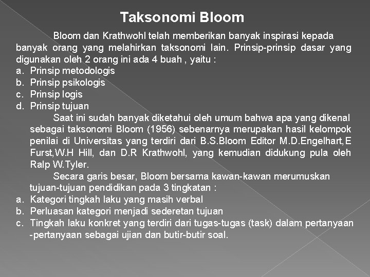 Taksonomi Bloom dan Krathwohl telah memberikan banyak inspirasi kepada banyak orang yang melahirkan taksonomi