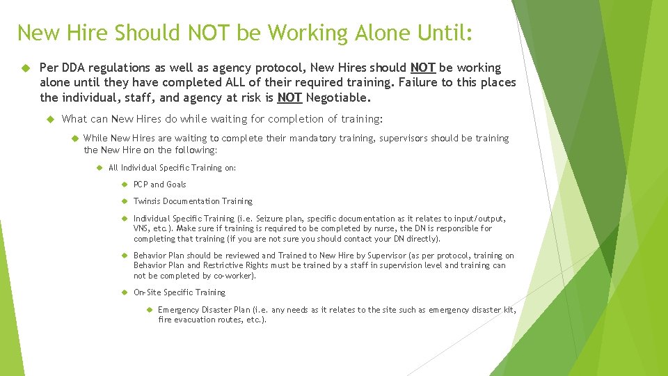 New Hire Should NOT be Working Alone Until: Per DDA regulations as well as