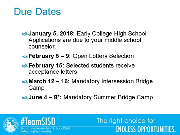 Due Dates January 5, 2018: Early College High School Applications are due to your