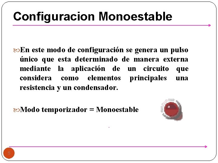 Configuracion Monoestable En este modo de configuración se genera un pulso único que esta