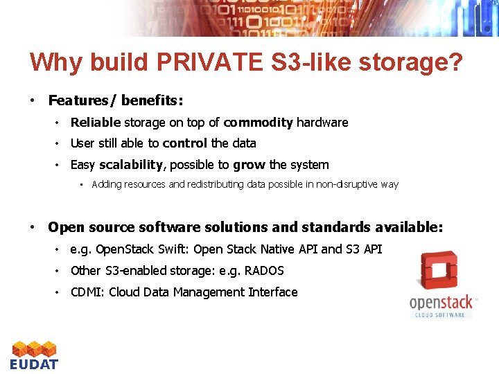 Why build PRIVATE S 3 -like storage? • Features/ benefits: • Reliable storage on