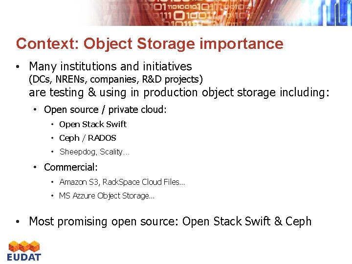 Context: Object Storage importance • Many institutions and initiatives (DCs, NRENs, companies, R&D projects)