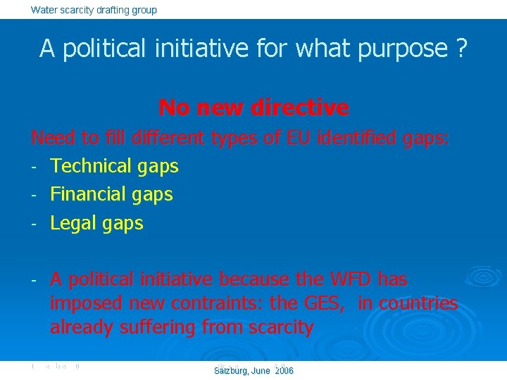 Water scarcity drafting group A political initiative for what purpose ? No new directive