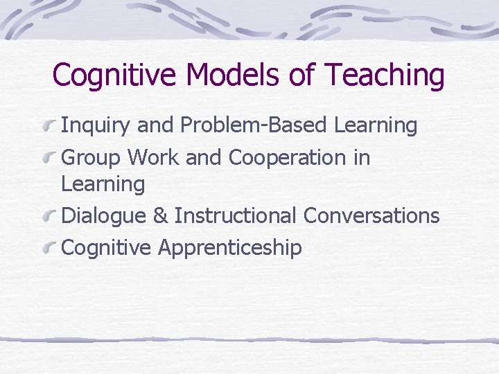 Cognitive Models of Teaching Inquiry and Problem-Based Learning Group Work and Cooperation in Learning Cognitive Models of Teaching Inquiry and Problem-Based Learning Group Work and Cooperation in Learning