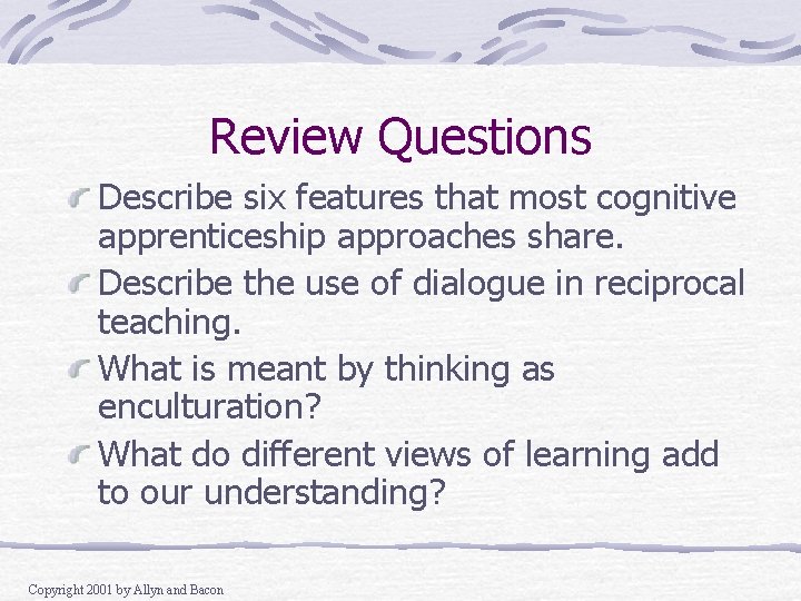 Review Questions Describe six features that most cognitive apprenticeship approaches share. Describe the use Review Questions Describe six features that most cognitive apprenticeship approaches share. Describe the use